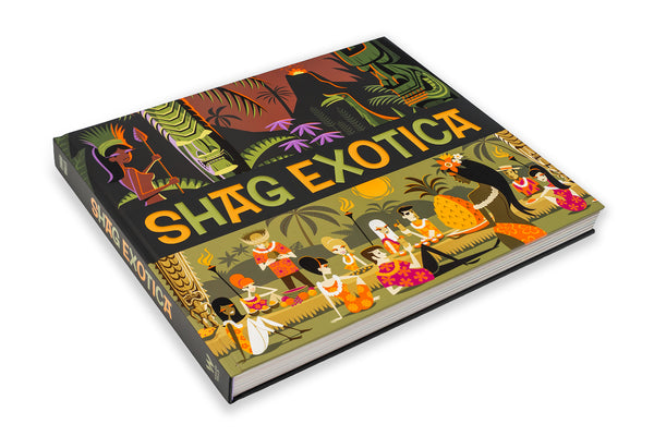 "SHAG EXOTICA" Hardcover Book | Tiki Exoticism & Fine Art | Shag (Josh Agle) | The Shag Store (Cover 3)